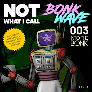 A cartoon robot with dangerous looking pincers and a pink bonkwave pig face on a tv head with the word Not What I Call Bonk Wave 003 Into The Bonk Disc A