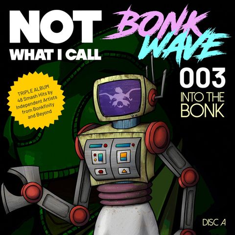 A cartoon robot with dangerous looking pincers and a pink bonkwave pig face on a tv head with the word Not What I Call Bonk Wave 003 Into The Bonk Disc A